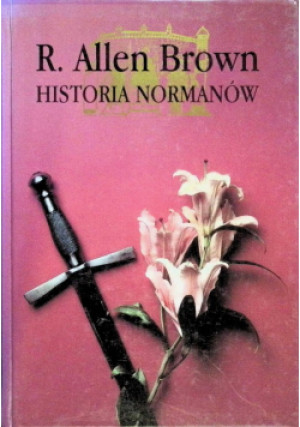 Historia Normanów - Allen Brown - książka historyczna wyd. 1996