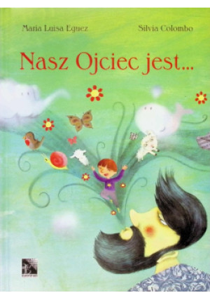 Nasz Ojciec jest... - Maria Luisa Eguez, Silvia Colombo - książka  wyd. 2016