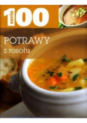 Seria 100 Potrawy z rosołu - książka  wyd. 2013