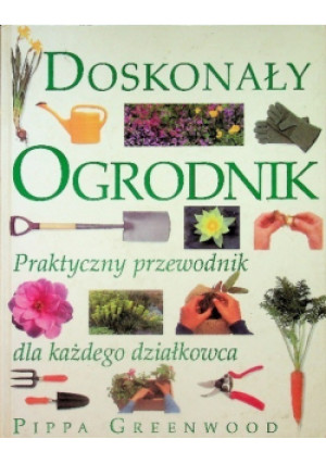 Doskonały ogrodnik - Pippa Greenwood - książka  wyd. 1996