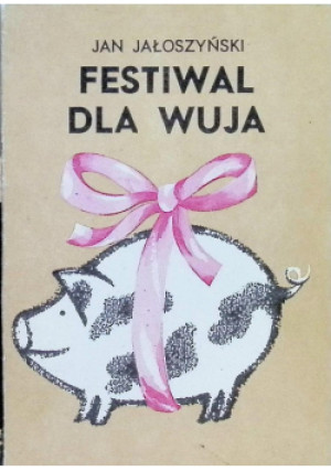 Festiwal dla wuja - Jan Jałoszyński - książka  wyd. 1987