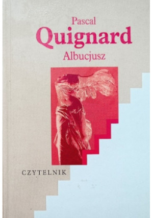 Quignard Albucjusz - Pascal Quignard - książka  wyd. 2002