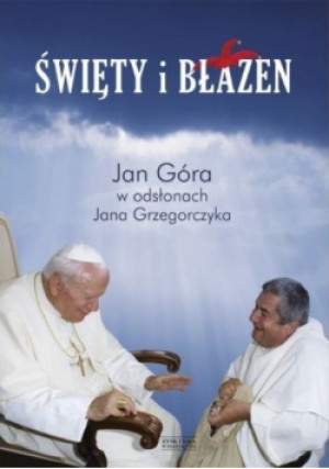 Święty i błazen - Jan Grzegorczyk - książka  wyd. 2014