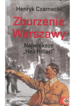 Zburzenie Warszawy - Henryk Czarnecki - książka reportaż wyd. 2017