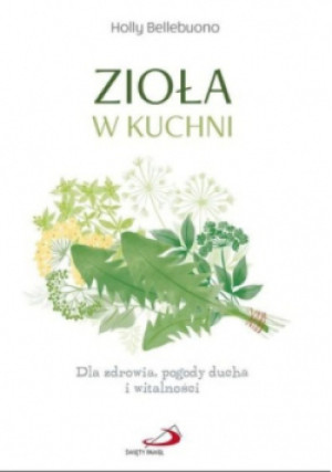 Zioła w kuchni - Holly Bellebuono - książka  wyd. 2018