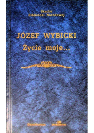 Życie moje - Józef Wybicki - książka  wyd. 2005