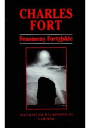 Fenomeny Fortyjskie - Charles Fort - książka historyczna wyd. 1996