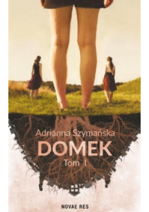 Domek Tom 1 - Adrianna Szymańska - książka  wyd. 2019