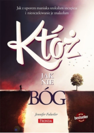 Któż jak nie Bóg - Jennifer Fulwiler - książka  wyd. 2014