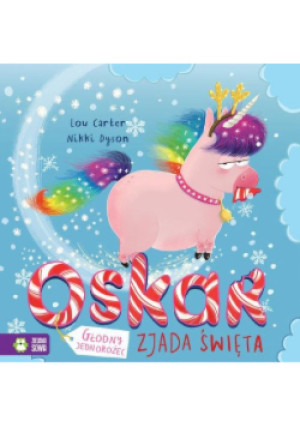 Oskar głodny jednorożec zjada święta - Lou Carter, Nikki Dyson - książka  wyd. 2019