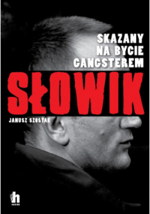 Słowik Skazany na bycie gangsterem - Janusz Szostak - książka  wyd. 2020