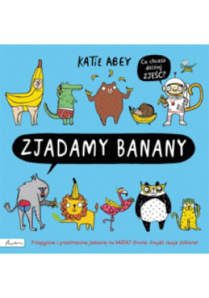 Zjadamy banany - Katie Abey - książka  wyd. 2019
