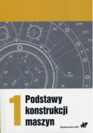 Podstawy konstrukcji maszyn Tom 1 - książka  wyd. 2017