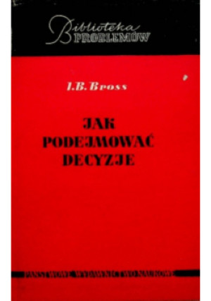 Jak podejmować decyzję - Irwin Bross - książka  wyd. 1965
