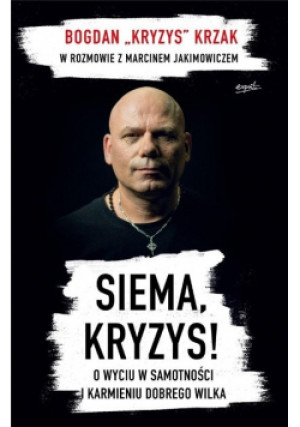 Siema Kryzys - Bogdan "Kryzys" Krzak - książka reportaż wyd. 2019