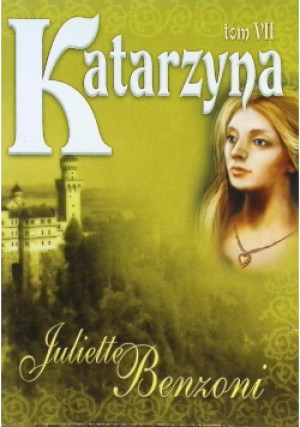 Katarzyna Tom VII - Juliette Benzoni - książka  wyd. 2008