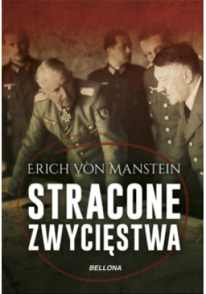 Stracone zwycięstwa - Erich von Manstein - książka historyczna wyd. 2021