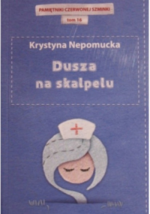 Pamiętnika czerwonej szminki Tom 16 Dusza skalpelu - Krystyna Nepomucka - książka  wyd. 2012