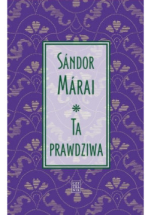 Ta prawdziwa - Sandor Marai - książka  wyd. 2021