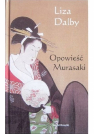 Opowieść Murasaki - Liza Dalby - książka  wyd. 2004