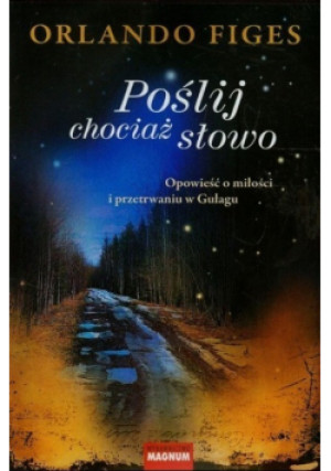 Poślij chociaż słowo - Orlando Figes - książka  wyd. 2012