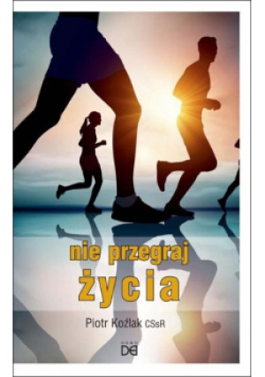 Nie przegraj życia - Piotr Koźlak CSsR - książka  wyd. 2018