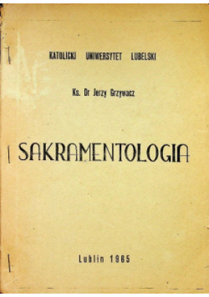 Sakramentologia - Jerzy Grzywacz - książka  wyd. 1965