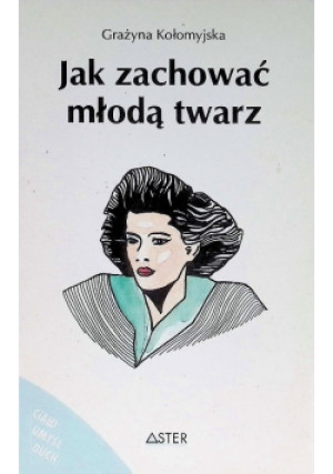 Jak zachować młodą twarz - Grażyna Kołomyjska - książka  wyd. 1994