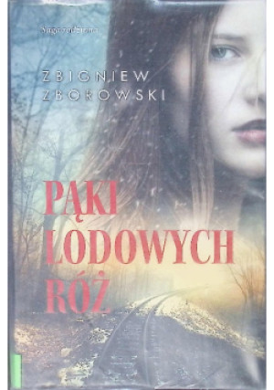 Pąki lodowych róż - Zbigniew Zborowski - książka  wyd. 2015