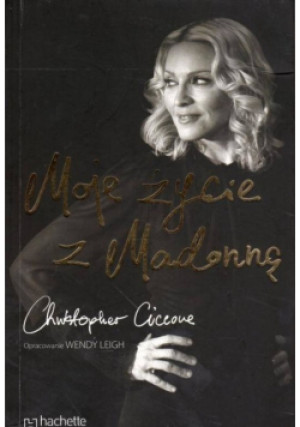 Moje życie z Madonną - Christopher Ciccone - książka  wyd. 2009