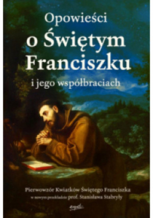 Opowieści o Świętym Franciszku i jego współbraciach - książka  wyd. 2024