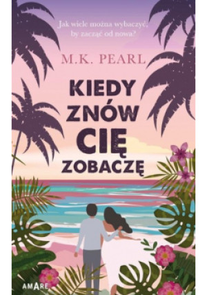 Kiedy znów cię zobaczę - M. K. Pearl - książka  wyd. 2023
