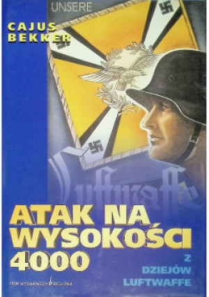 Atak na wysokości 4000 - Cajus Bekker - książka historyczna wyd. 1999