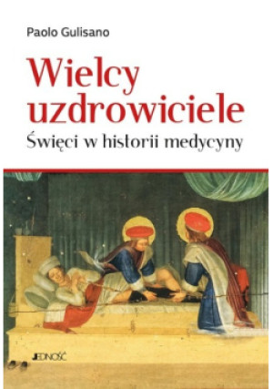 Wielcy uzdrowiciele - Paolo Gulisano - książka  wyd. 2023