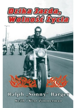 Dzika jazda, wolność życia - Ralph Barger - książka  wyd. 2003