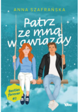 Patrz ze mną w gwiazdy. Besties forever, Część 2 - Anna Szafrańska - książka  wyd. 2024