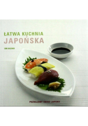 Łatwa kuchnia japońska - Emi Kazuko - książka  wyd. 2011