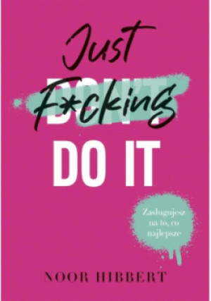 Just F*cking Do It - Noor Hibbert - książka  wyd. 2022