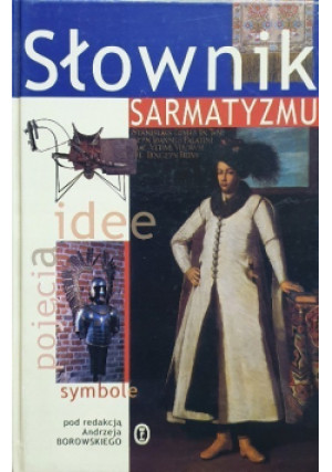 Słownik sarmatyzmu - Andrzej Borowski - książka  wyd. 2001