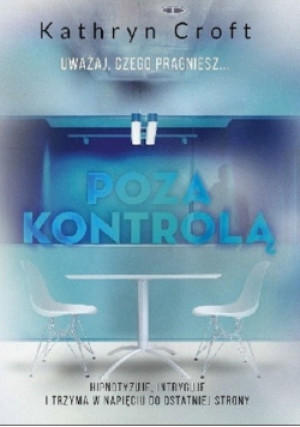 Poza kontrolą - Kathryn Croft - książka  wyd. 2019