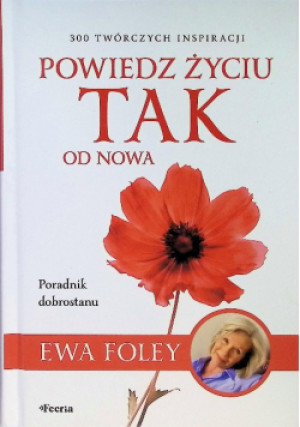 Powiedz życiu TAK od nowa. - Ewa Foley - książka  wyd. 2024