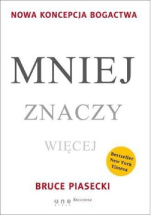 Mniej znaczy więcej - Bruce Piasecki - książka  wyd. 2013