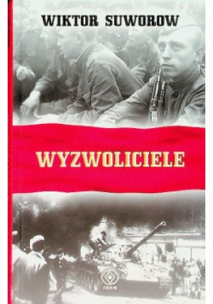 Wyzwoliciele - Wiktor Suworow - książka historyczna wyd. 2009