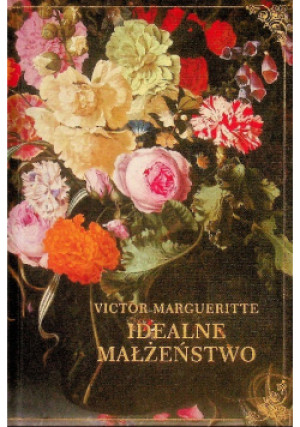 Idealne małżeństwo - Victor Margueritte - książka  wyd. 2023