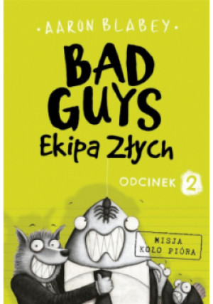 Bad Guys Ekipa Złych Odcinek 2 - Aaron Blabey - książka  wyd. 2020