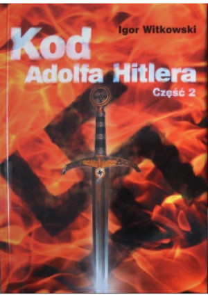 Kod Adolfa Hitlera Część 2 - Igor Witkowski - książka historyczna wyd. 2006