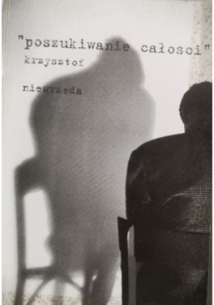 Poszukiwanie całości - Krzysztof Niewrzęda - książka  wyd. 1999