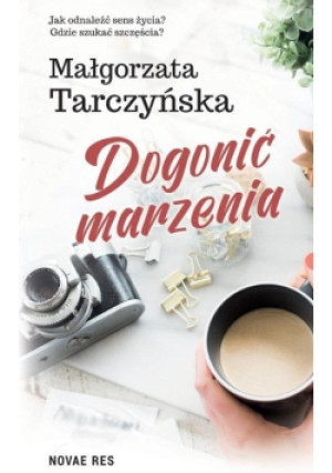 Dogonić marzenia - Małgorzata Tarczyńska - książka  wyd. 2020