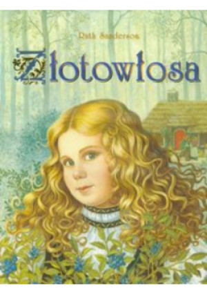 Złotowłosa - Ruth Sanderson - książka  wyd. 2010