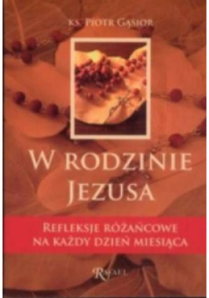W rodzinie Jezusa - Piotr Gąsior - książka  wyd. 2008
